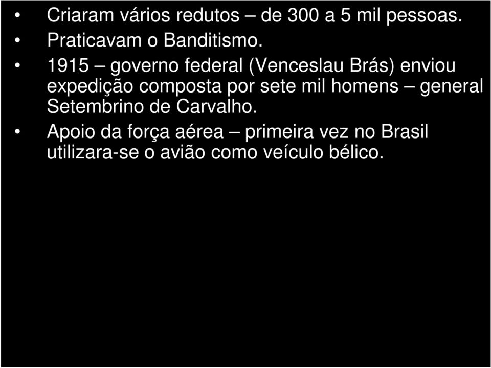 1915 governo federal (Venceslau Brás) enviou expedição composta por sete