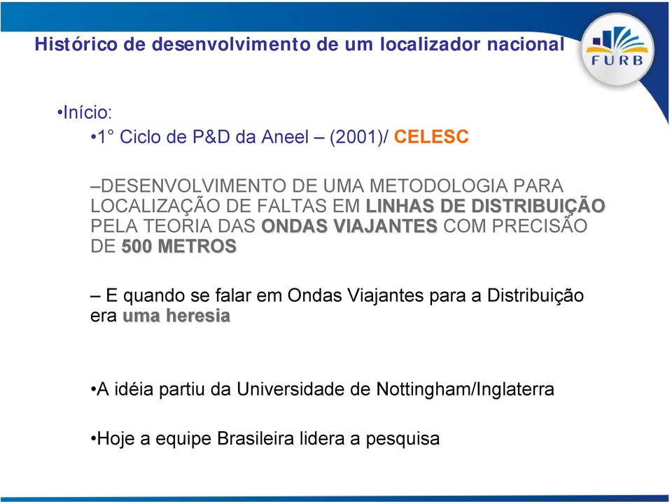 ONDAS VIAJANTES COM PRECISÃO DE 500 METROS E quando se falar em Ondas Viajantes para a Distribuição era