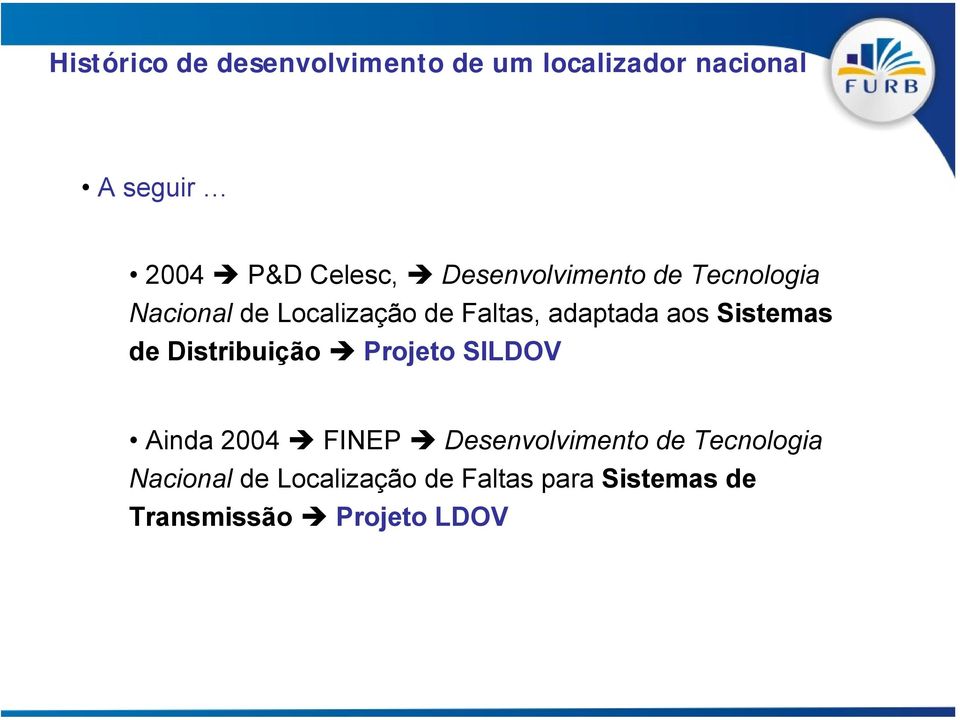 adaptada aos Sistemas de Distribuição Projeto SILDOV Ainda 2004 FINEP