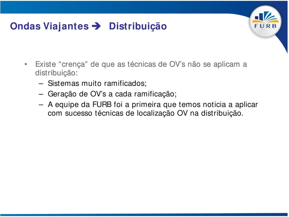 de OV s a cada ramificação; A equipe da FURB foi a primeira que temos