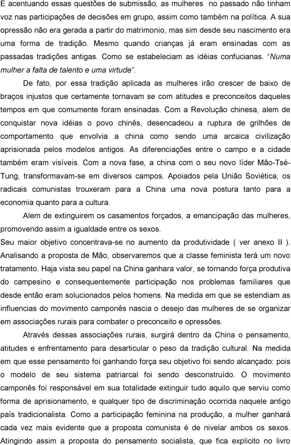 Como se estabeleciam as idéias confucianas. Numa mulher a falta de talento e uma virtude.