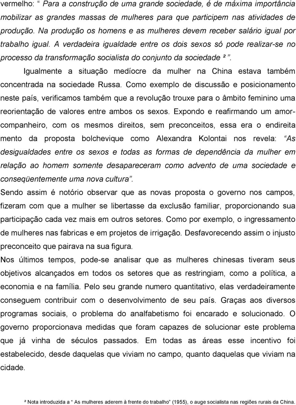 A verdadeira igualdade entre os dois sexos só pode realizar-se no processo da transformação socialista do conjunto da sociedade ².