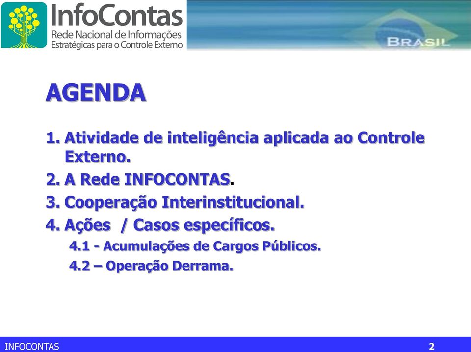 2. A Rede INFOCONTAS. 3. Cooperação Interinstitucional.