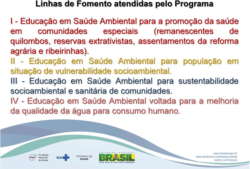 II - Educação em Saúde Ambiental para população em situação de vulnerabilidade socioambiental.