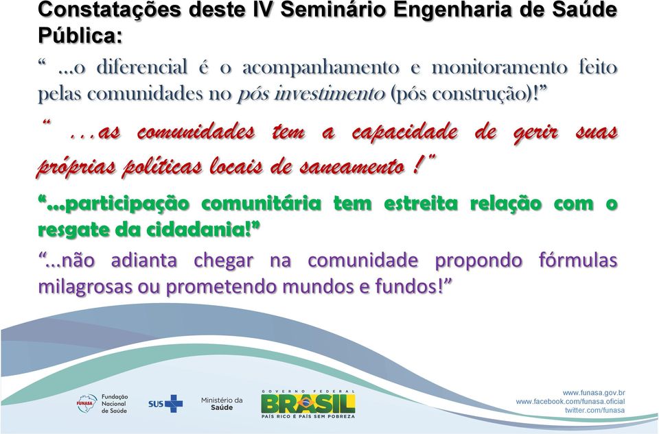 construção)!...as comunidades tem a capacidade de gerir suas próprias políticas locais de saneamento!