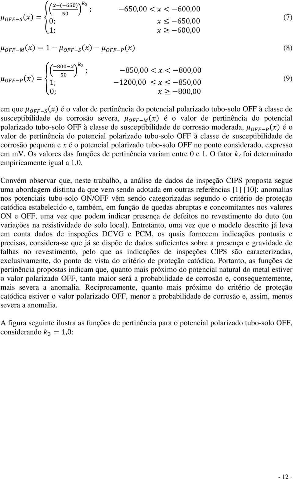 polarizado tubo-solo OFF à classe de susceptibilidade de corrosão moderada, μ OFF P (x) é o valor de pertinência do potencial polarizado tubo-solo OFF à classe de susceptibilidade de corrosão pequena