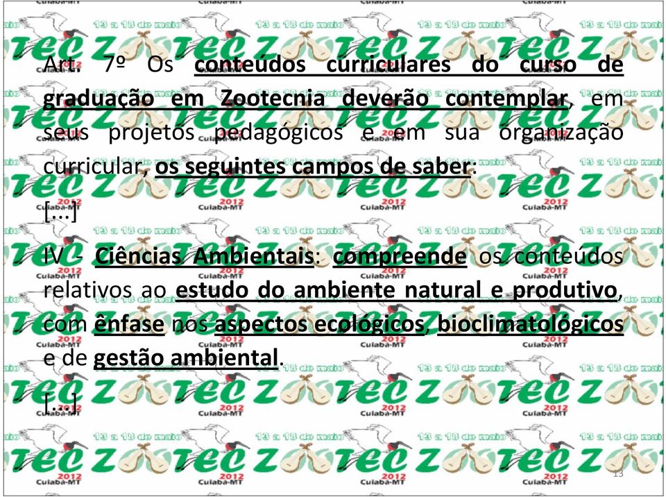 ..] IV - Ciências Ambientais: compreende os conteúdos relativos ao estudo do ambiente natural