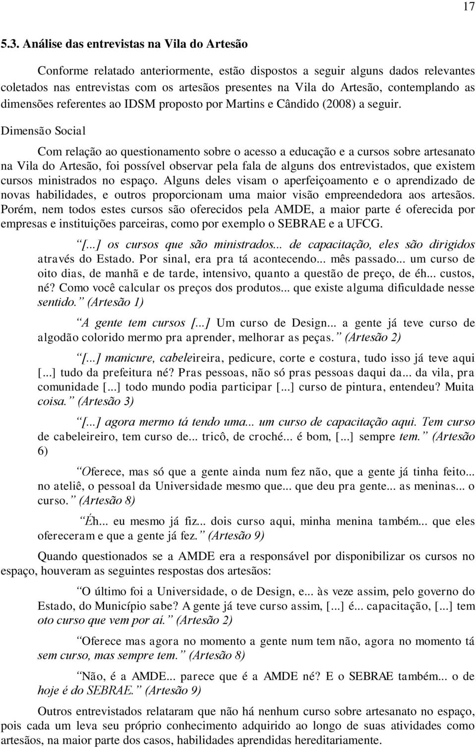 contemplando as dimensões referentes ao IDSM proposto por Martins e Cândido (2008) a seguir.