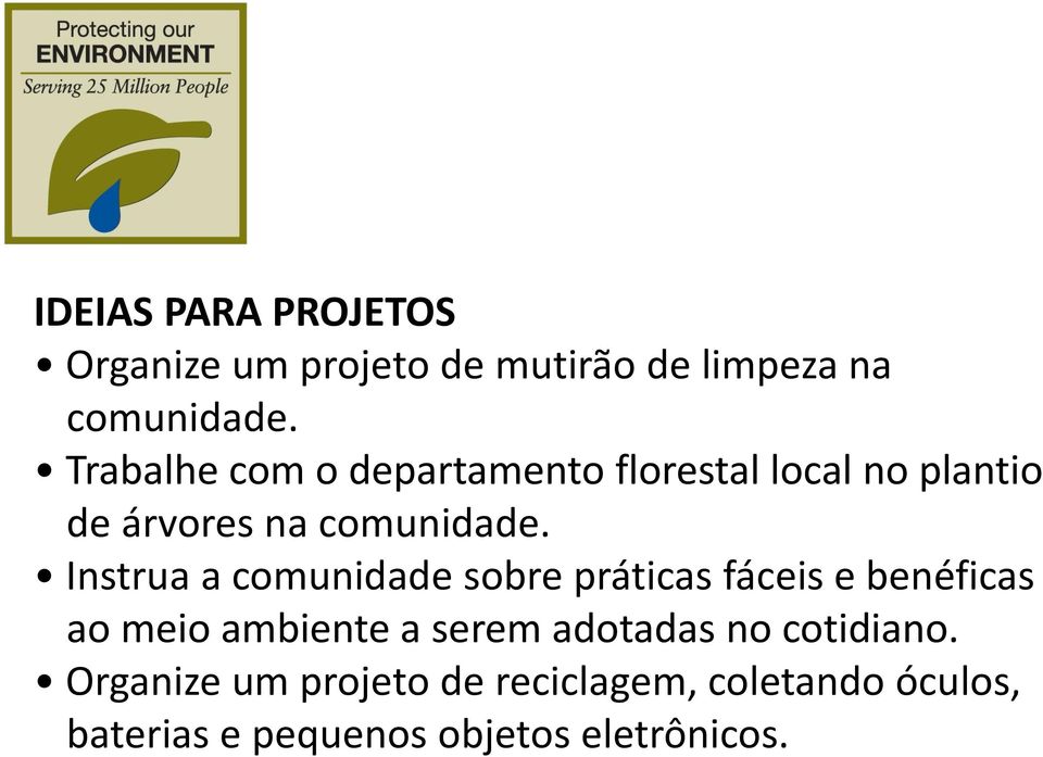 Instrua a comunidade sobre práticas fáceis e benéficas ao meio ambiente a serem adotadas