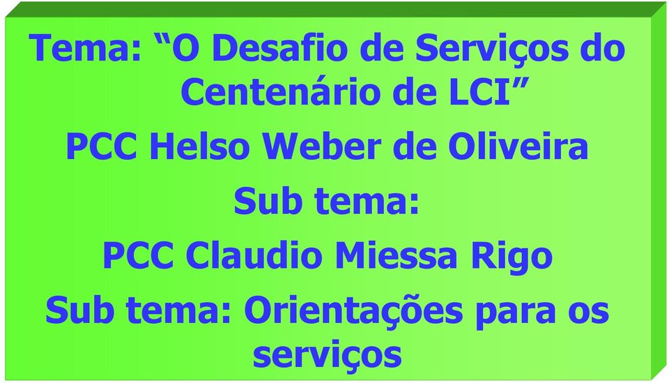 Oliveira Sub tema: PCC Claudio Miessa