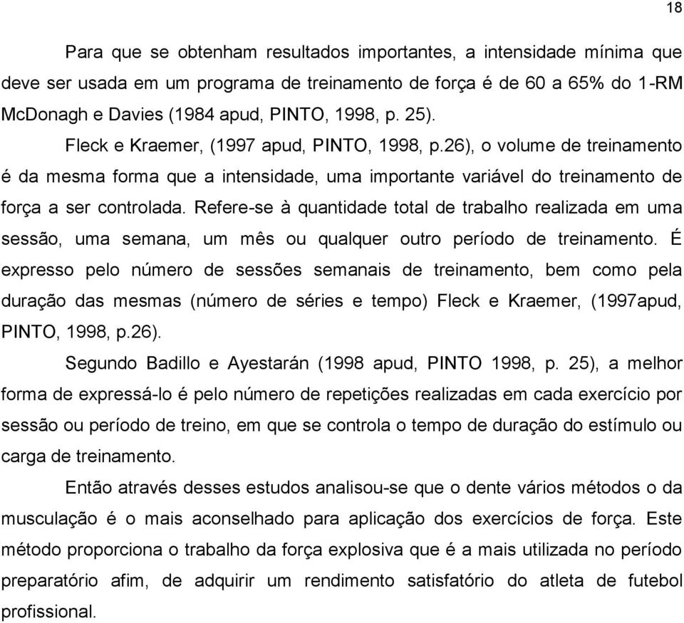 Refere-se à quantidade total de trabalho realizada em uma sessão, uma semana, um mês ou qualquer outro período de treinamento.