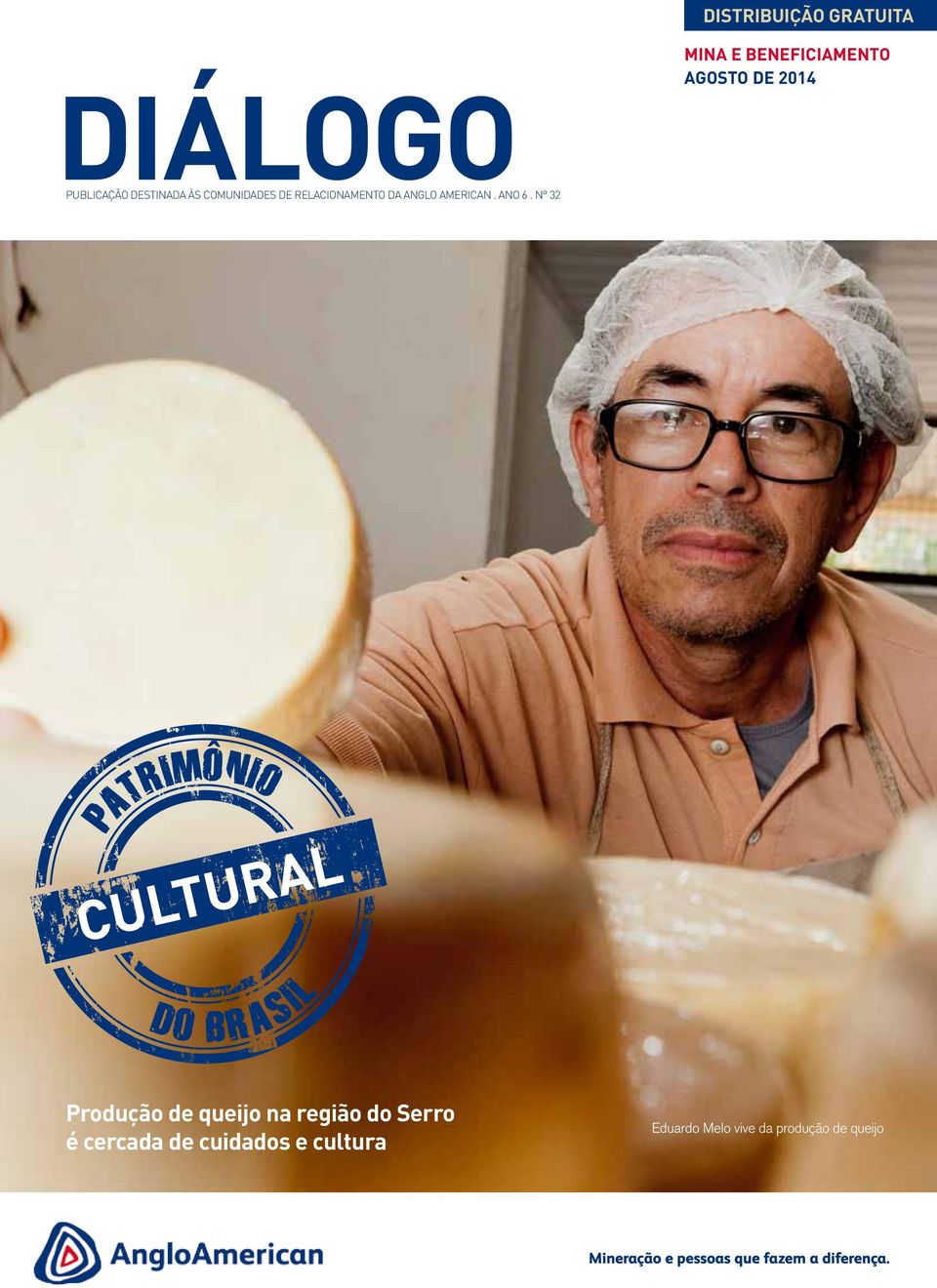 N 32 PATRIMÔNIO CULTURAL DO BRASIL Produção de queijo na região do