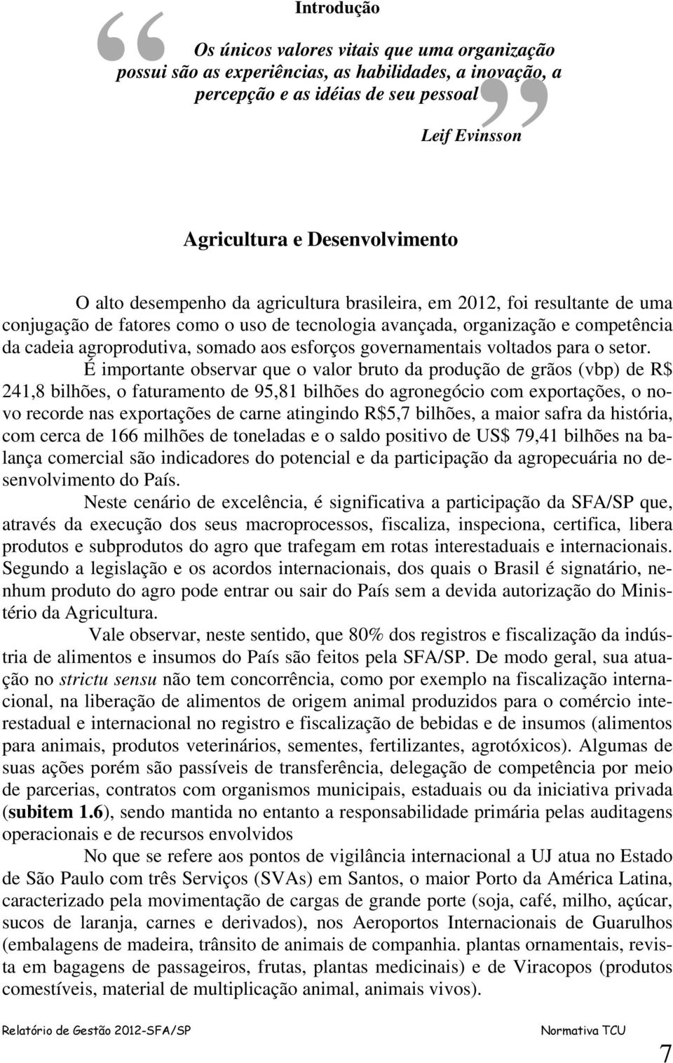 esforços governamentais voltados para o setor.