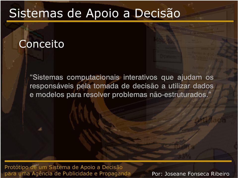 responsáveis pela tomada de decisão a utilizar