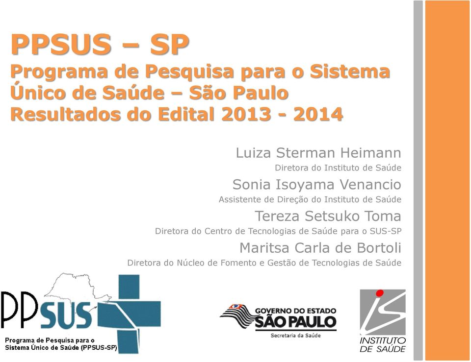 de Direção do Instituto de Saúde Tereza Setsuko Toma Diretora do Centro de Tecnologias de Saúde