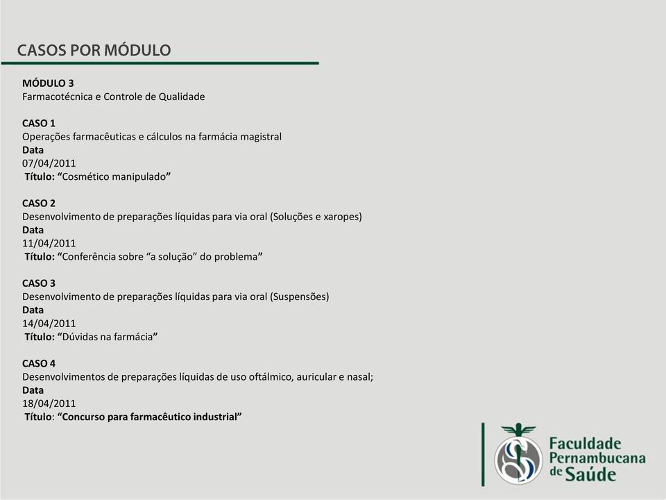 sobre a solução do problema CASO 3 Desenvolvimento de preparações líquidas para via oral (Suspensões) 14/04/2011 Título: Dúvidas na