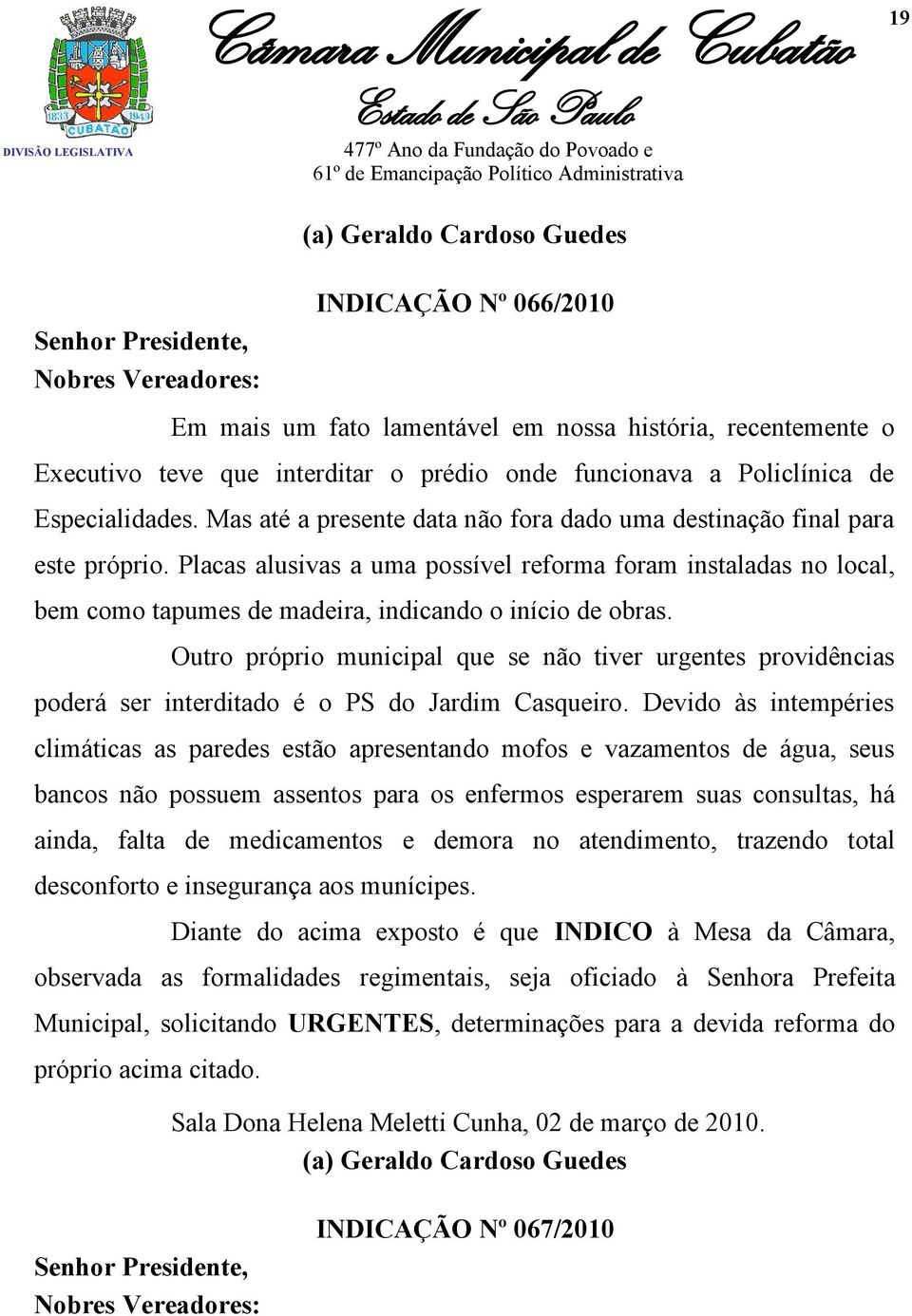 Placas alusivas a uma possível reforma foram instaladas no local, bem como tapumes de madeira, indicando o início de obras.