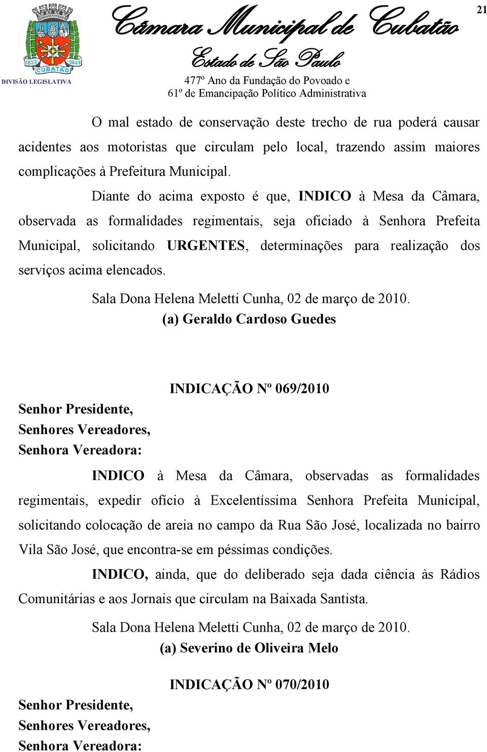 serviços acima elencados. Sala Dona Helena Meletti Cunha, 02 de março de 2010.