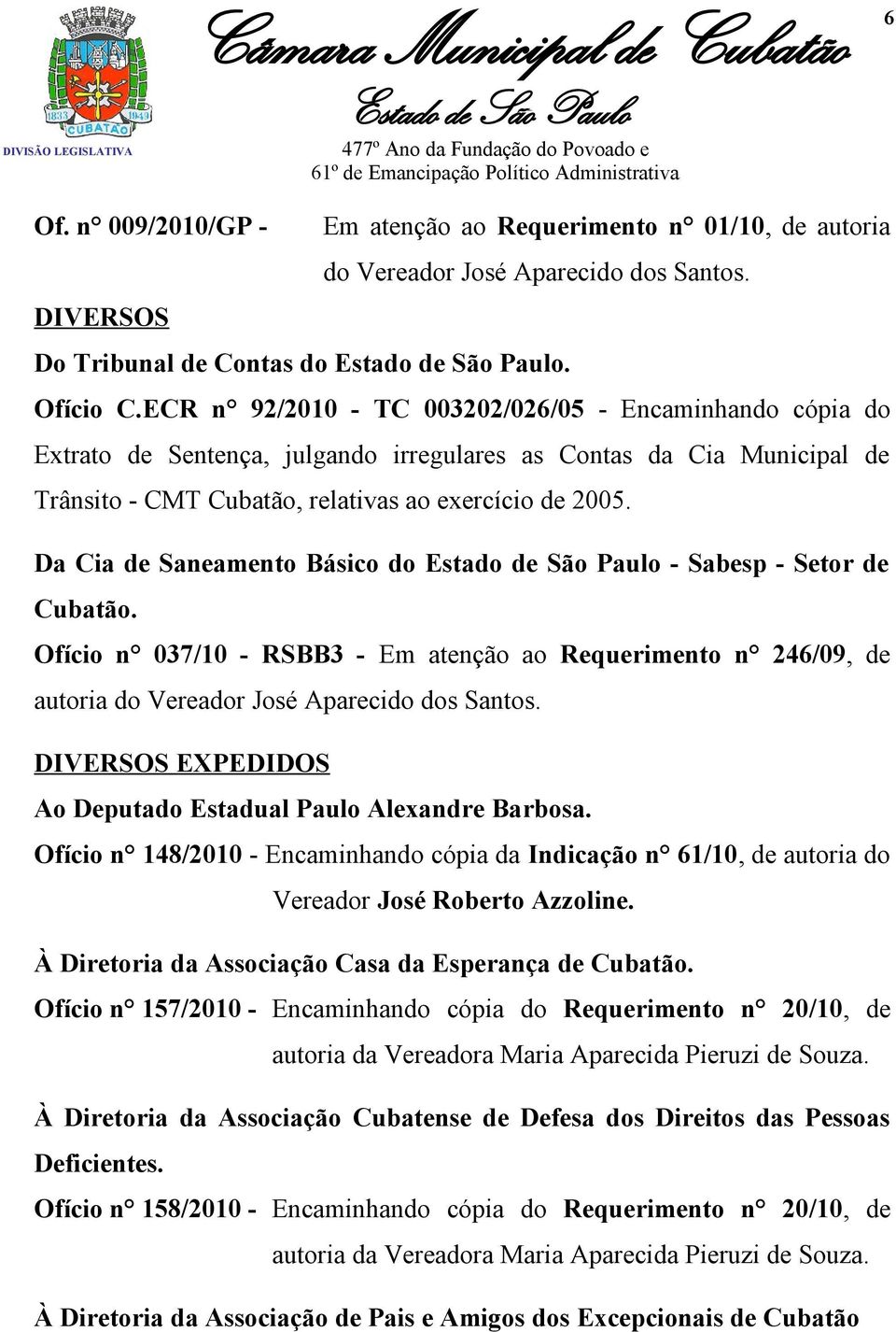 Da Cia de Saneamento Básico do - Sabesp - Setor de Cubatão. Ofício n 037/10 - RSBB3 - Em atenção ao Requerimento n 246/09, de autoria do Vereador José Aparecido dos Santos.