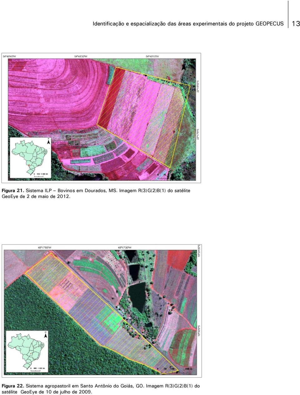 Imagem R(3)G(2)B(1) do satélite GeoEye de 2 de maio de 2012. Figura 22.