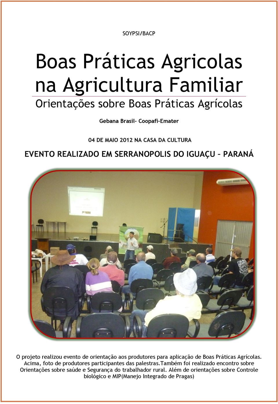 produtores para aplicação de Boas Práticas Agrícolas. Acima, foto de produtores participantes das palestras.