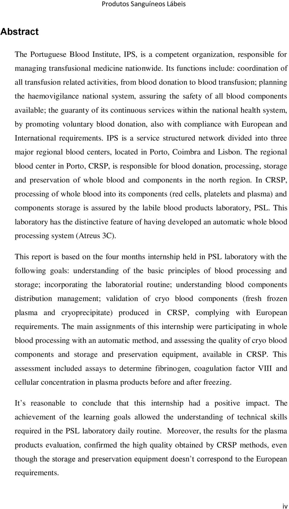 components available; the guaranty of its continuous services within the national health system, by promoting voluntary blood donation, also with compliance with European and International