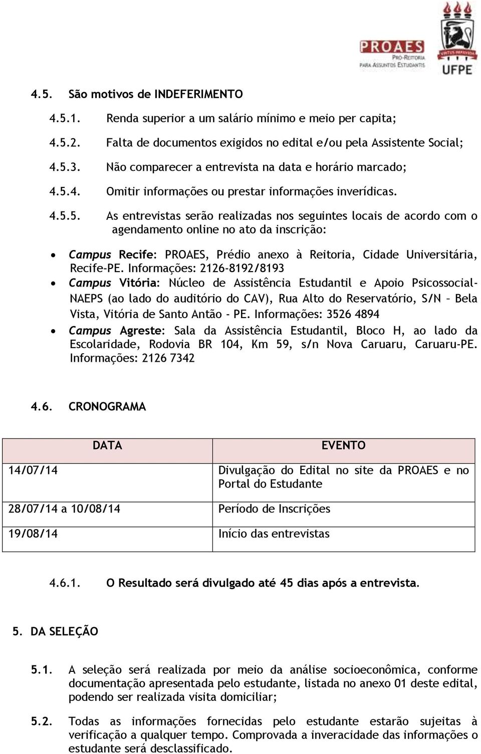 4. Omitir informações ou prestar informações inverídicas. 4.5.