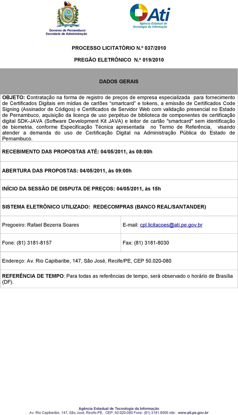 Certificados Code Signing (Assinador de Códigos) e Certificados de Servidor Web com validação presencial no Estado de Pernambuco, aquisição da licença de uso perpétuo de biblioteca de componentes de