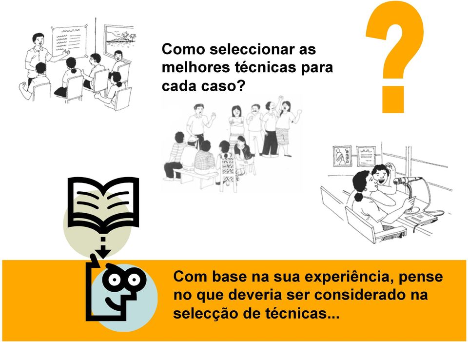 Com base na sua experiência, pense