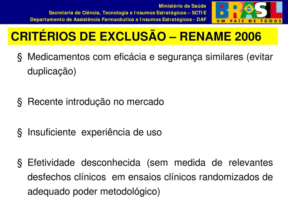 experiência de uso Efetividade desconhecida (sem medida de relevantes