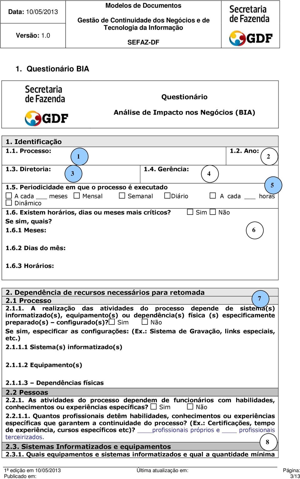 6.3 Horários: 2. Dependência de recursos necessários para retomada 2.1 