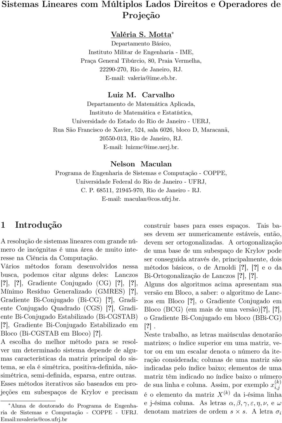 Carvalho Departamento de Matemática Aplicada, Instituto de Matemática e Estatística, Universidade do Estado do Rio de Janeiro - UERJ, Rua São Francisco de Xavier, 524, sala 6026, bloco D, Maracanã,