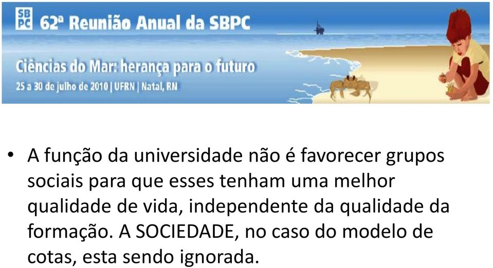 de vida, independente da qualidade da formação.