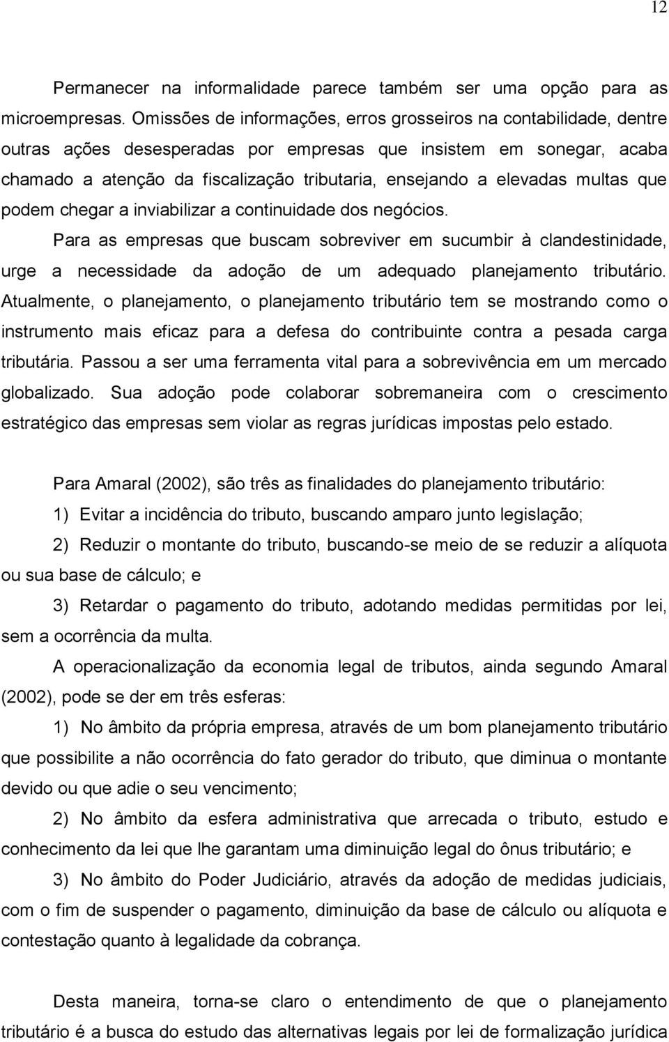 elevadas multas que podem chegar a inviabilizar a continuidade dos negócios.