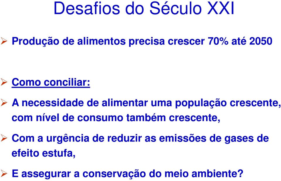 com nível de consumo também crescente, Com a urgência de reduzir as