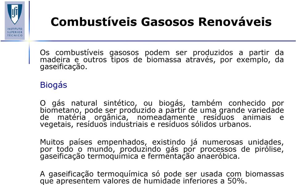 animais e vegetais, resíduos industriais e resíduos sólidos urbanos.