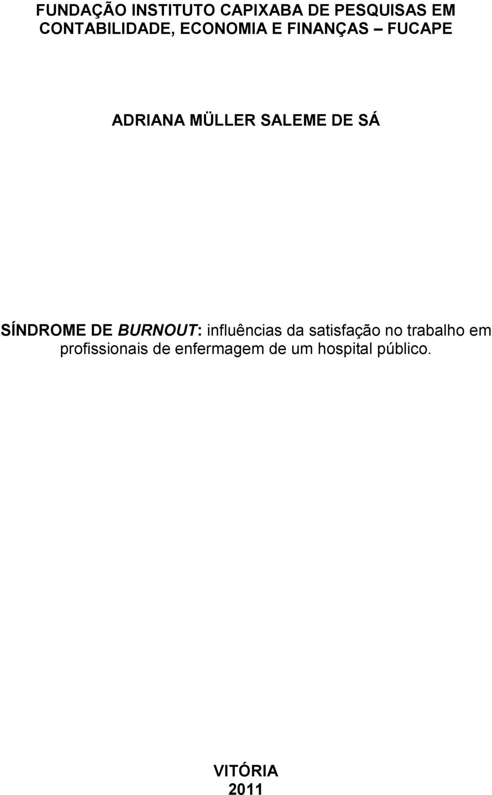 SÍNDROME DE BURNOUT: influências da satisfação no trabalho