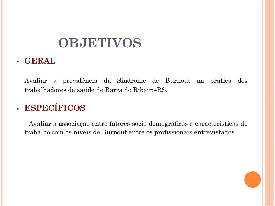 ESPECÍFICOS - Avaliar a associação entre fatores sócio-demográficos e