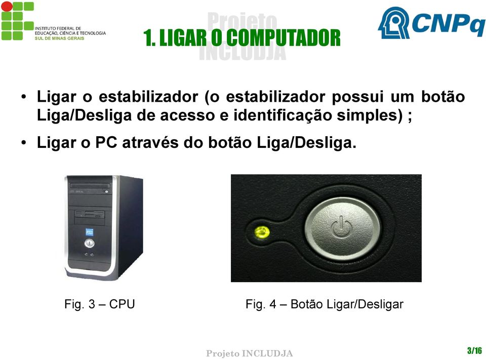 identificação simples) ; Ligar o PC através do botão