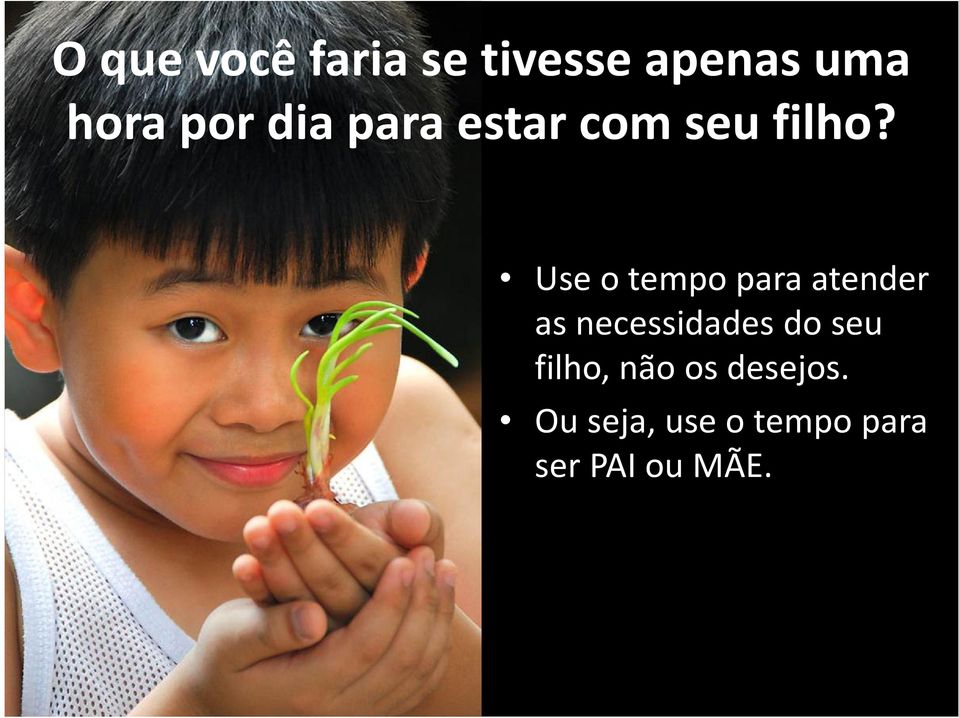 Use o tempo para atender as necessidades do seu