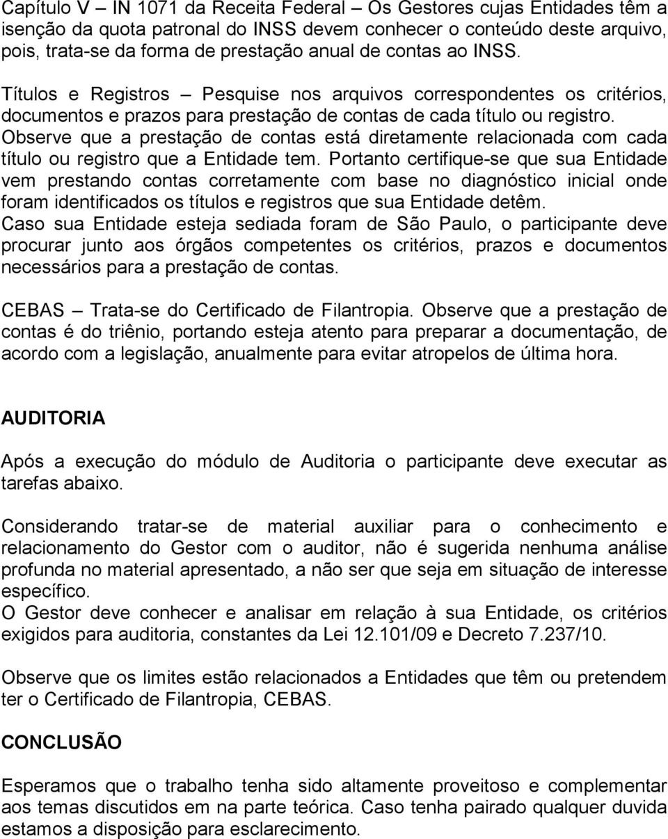 Observe que a prestação de contas está diretamente relacionada com cada título ou registro que a Entidade tem.