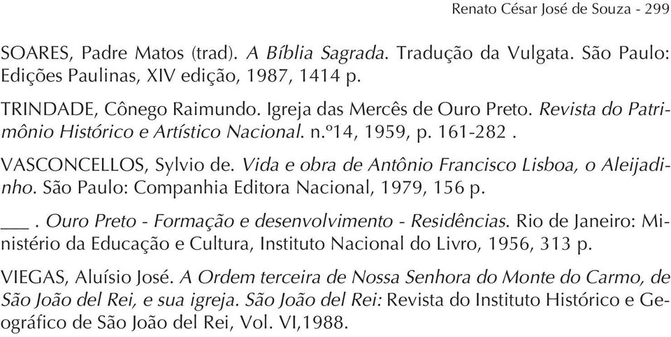 São Paulo: Companhia Editora Nacional, 1979, 156 p.. Ouro Preto - Formação e desenvolvimento - Residências.
