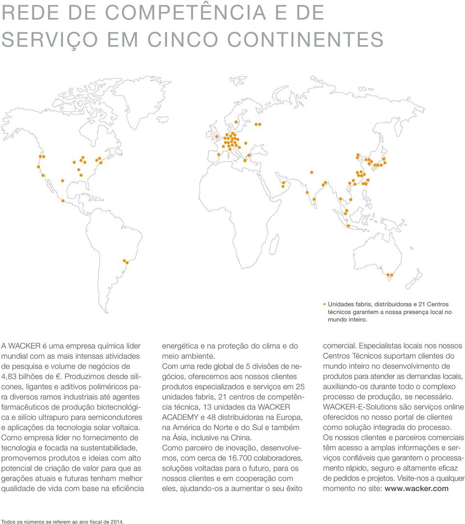 Produzimos desde silicones, ligantes e aditivos poliméricos para diversos ramos industriais até agentes farmacêuticos de produção biotecnológica e silício ultrapuro para semicondutores e aplicações