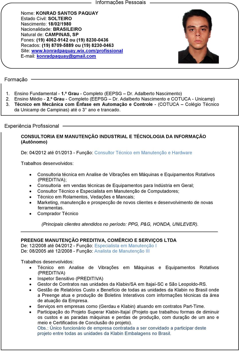 Ensino Médio - 2.º Grau - Completo (EEPSG Dr. Adalberto Nascimento e COTUCA - Unicamp) 3.