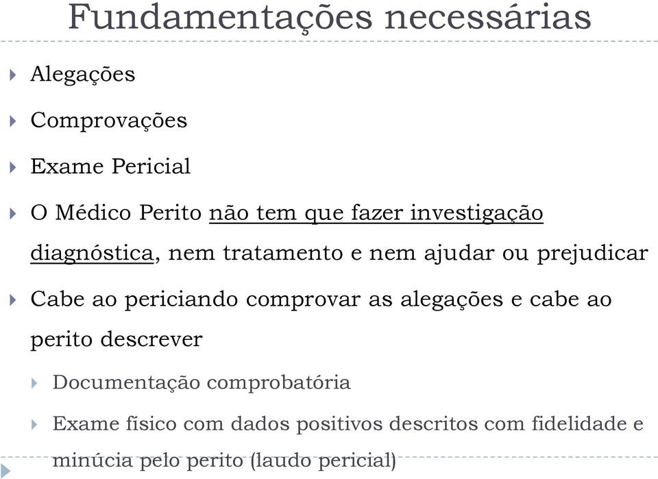 periciando comprovar as alegações e cabe ao perito descrever Documentação comprobatória