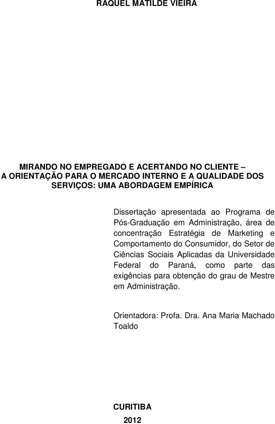 Estratégia de Marketing e Comportamento do Consumidor, do Setor de Ciências Sociais Aplicadas da Universidade Federal do Paraná,