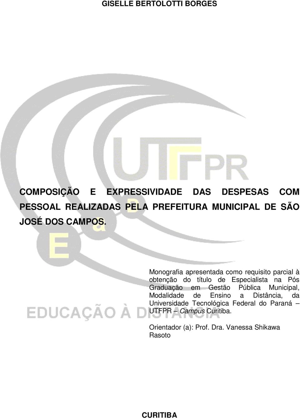 Monografia apresentada como requisito parcial à obtenção do título de Especialista na Pós Graduação em