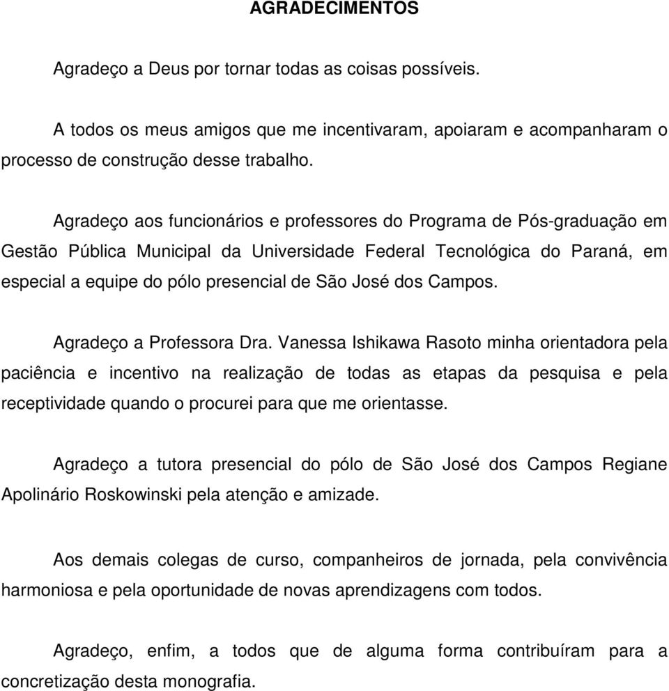 Campos. Agradeço a Professora Dra.