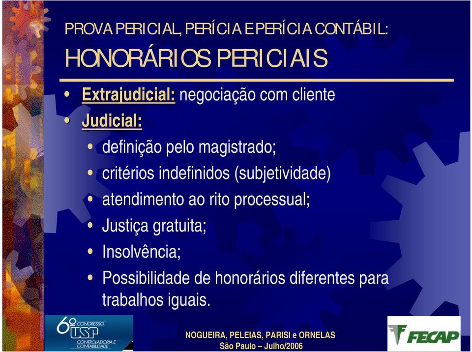 critérios indefinidos (subjetividade) atendimento ao rito processual;