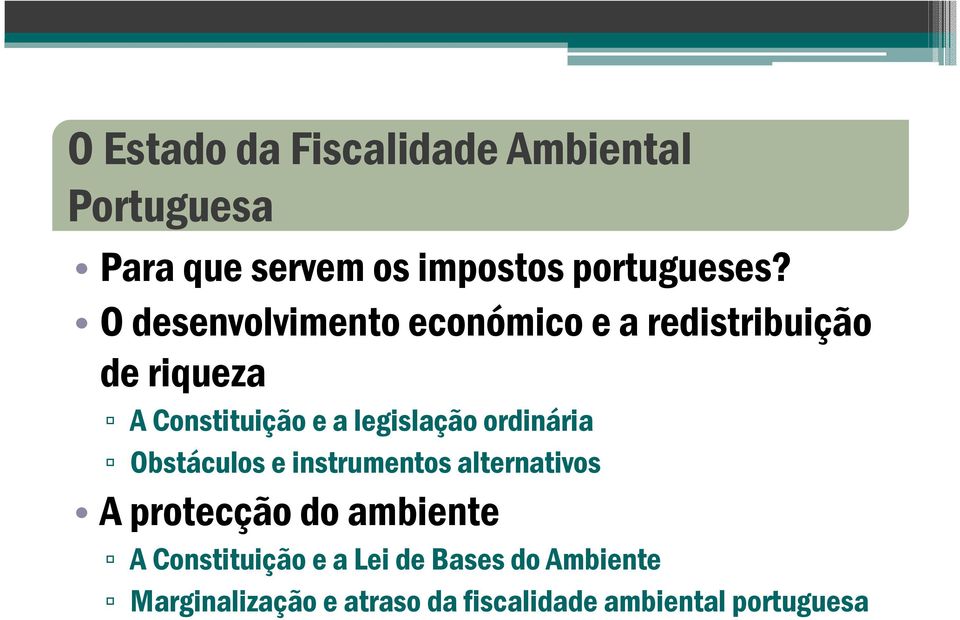 ordinária Obstáculos e instrumentos alternativos A protecção do ambiente A Constituição